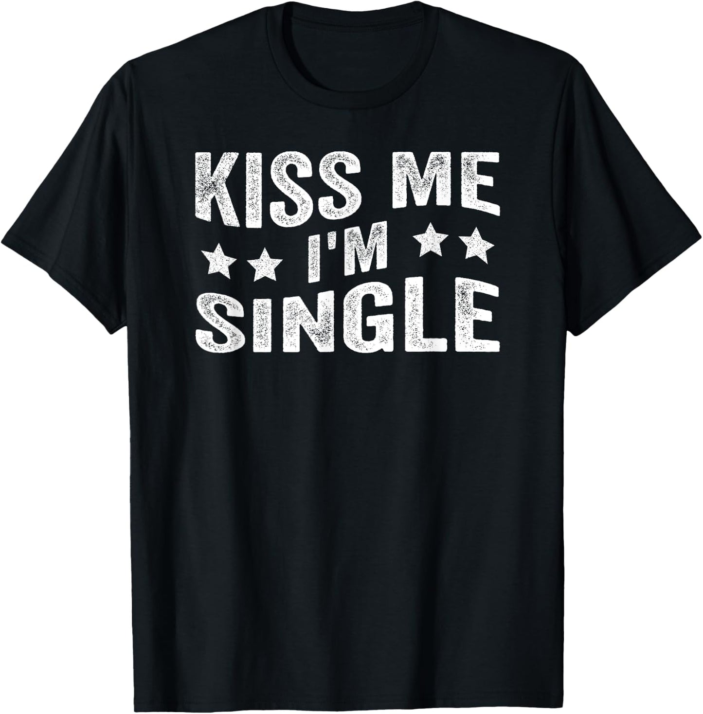 Kiss Me I'm Single Funny Quote T-Shirt - T-Shirt | Black
