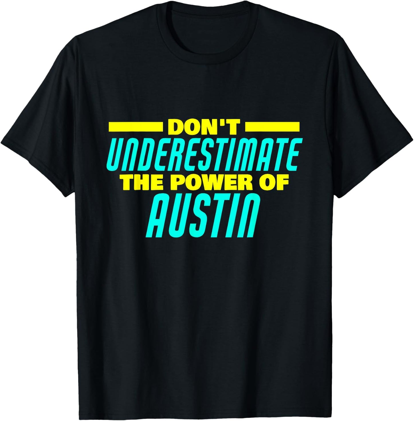 Don't Underestimate The Power Of Austin Funny Austin Name T-Shirt - T-Shirt | Black