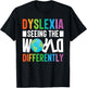 Dyslexia Seeing The World Differently Design T-Shirt - T-Shirt | Black