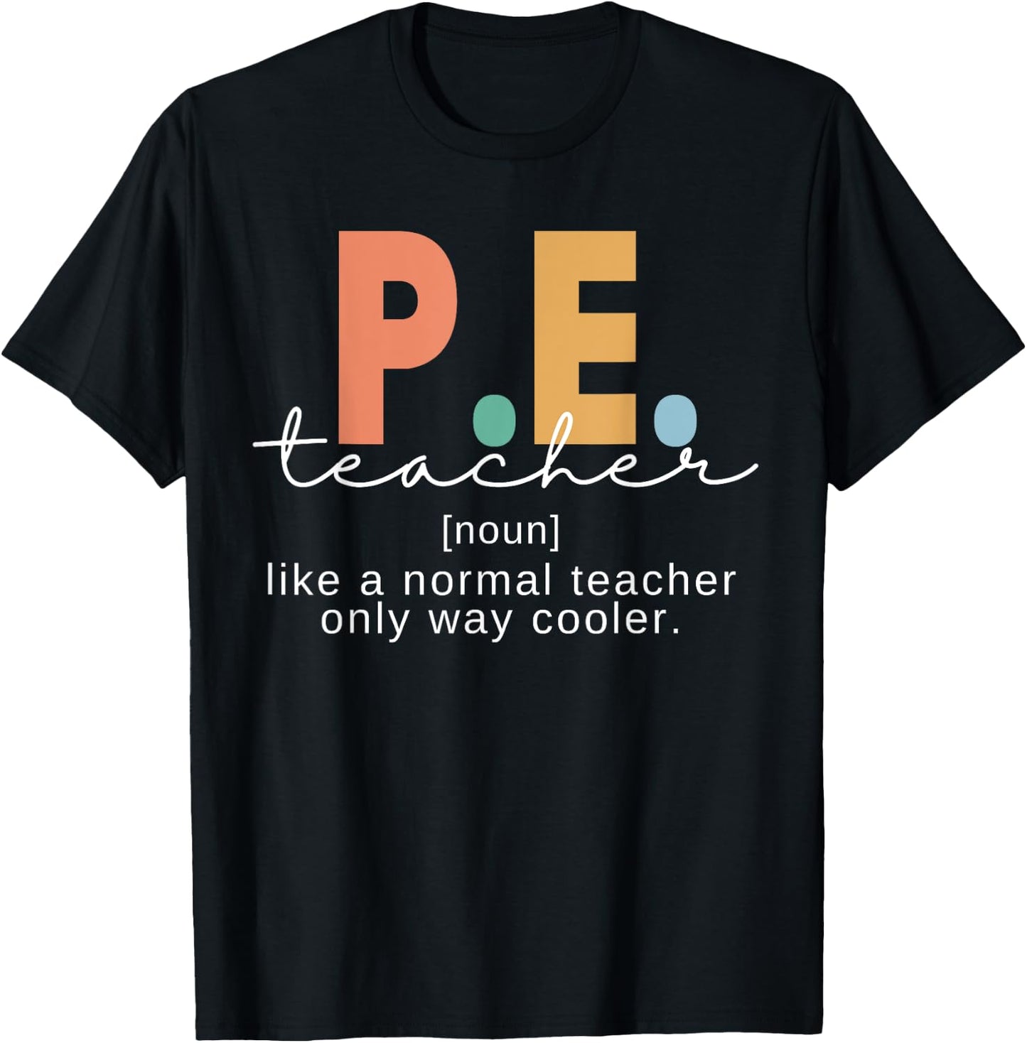 P.E. Teacher Definition Funny Physical Education Teacher Men Women T-Shirt - T-Shirt | Black