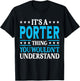 It's A Porter Thing Wouldn't Understand Personal Name Porter T-Shirt - T-Shirt | Black