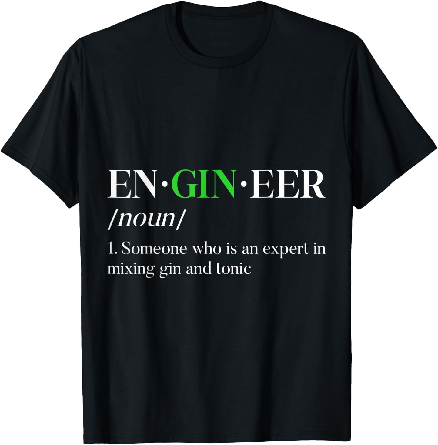 EnGINeer Gin Drinker Tonic Funny Bartender Pun Liquor T-Shirt - T-Shirt | Black