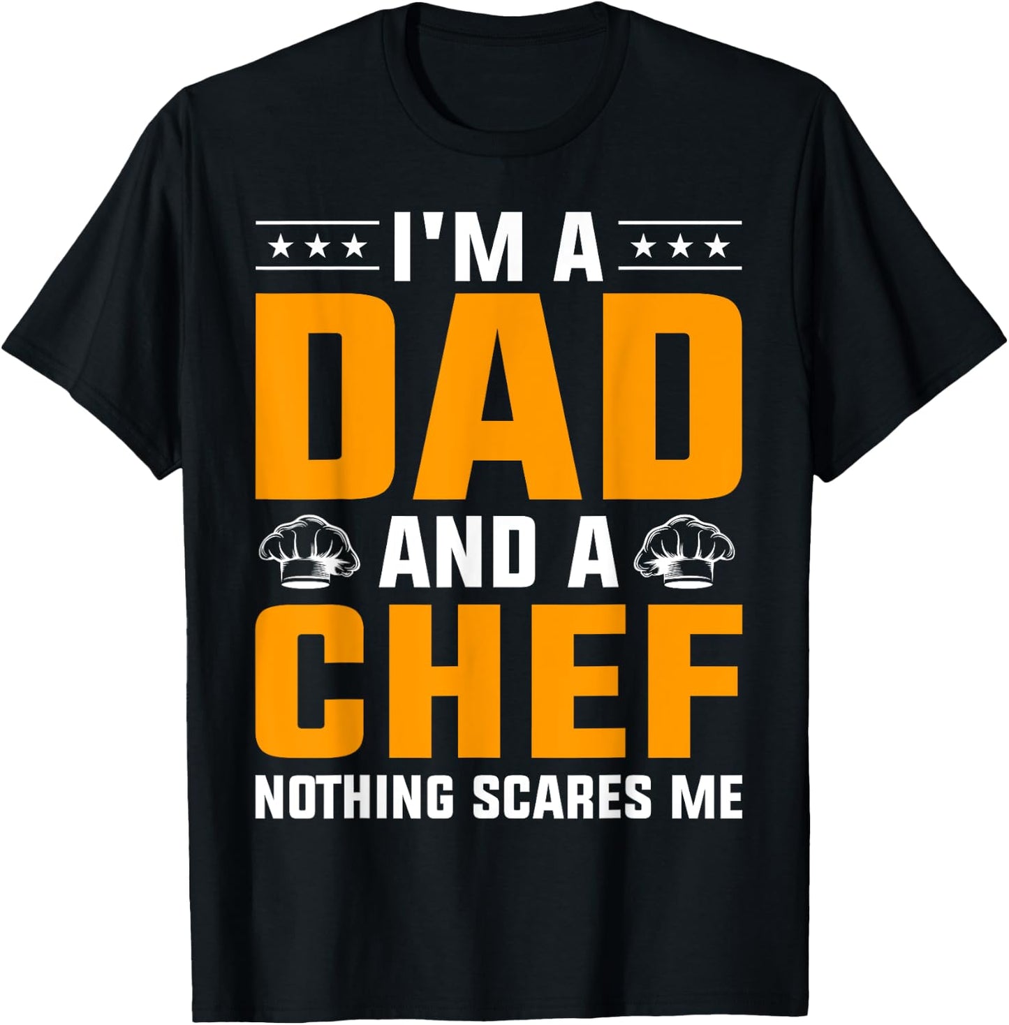 I'm A Dad And A Chef Nothing Scares Me T-Shirt - T-Shirt | Black
