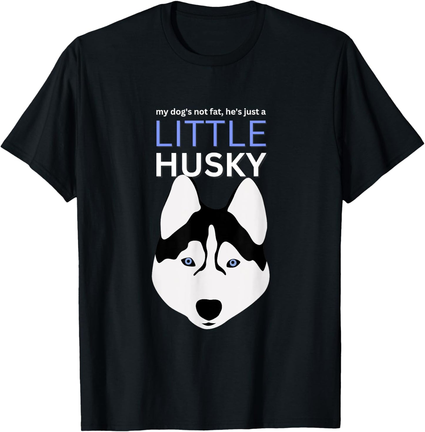 My-Dog's Not Fat, He's Just A-Little Husky Funny Dog Lovers T-Shirt - T-Shirt | Black
