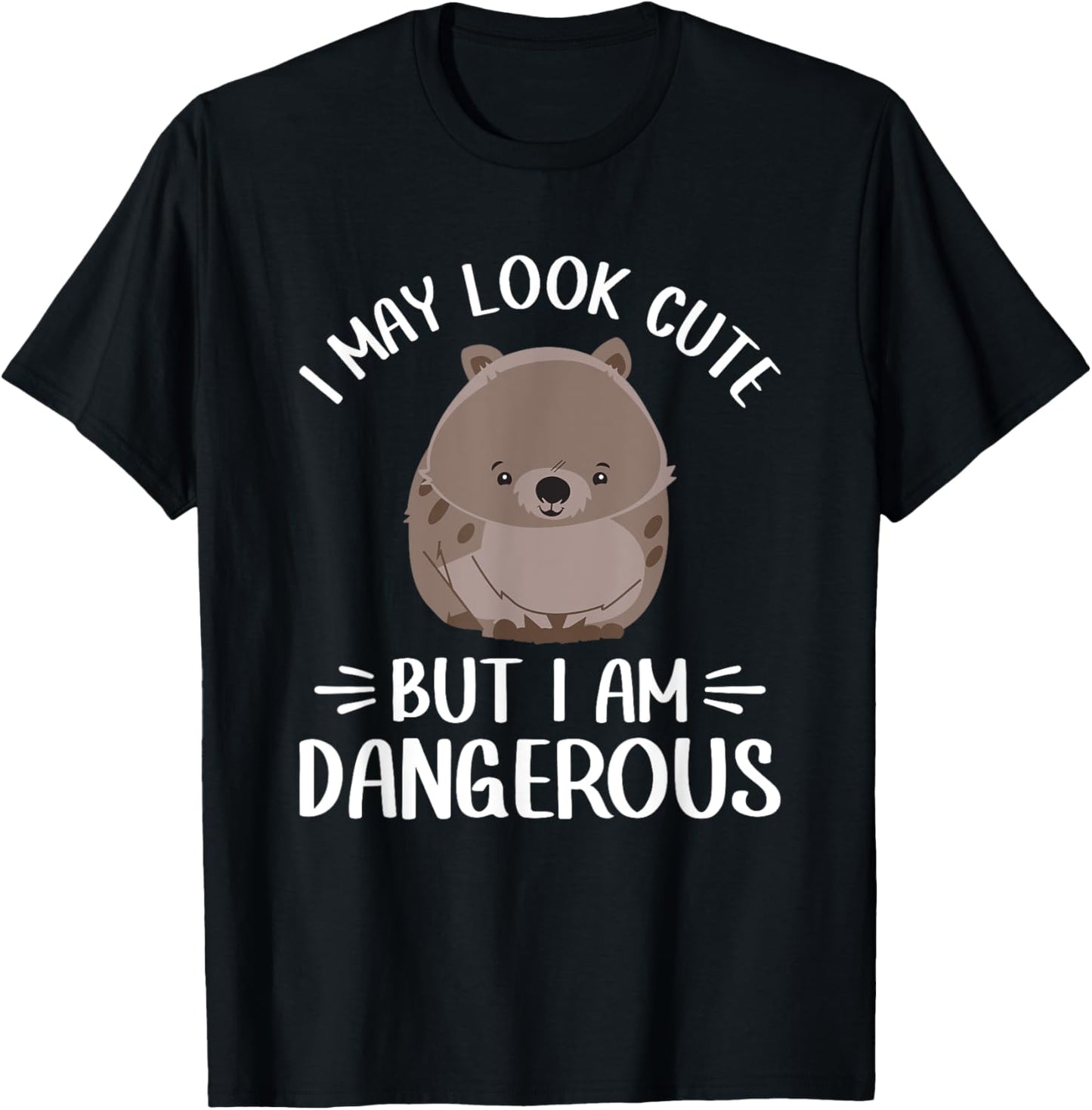 I May Look Cute But I Am Dangerous Australian Wombat Lover T-Shirt - T-Shirt | Black