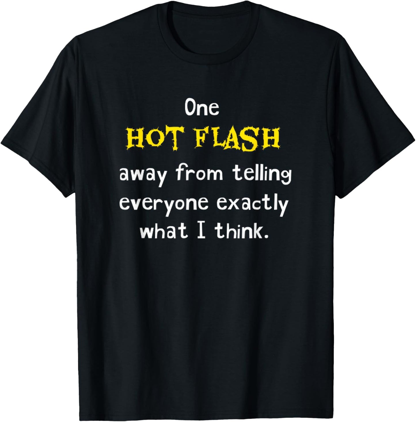 Funny Hot Flash Menopause Hormone Humor Joke Hilarious Gag T-Shirt - T-Shirt | Black