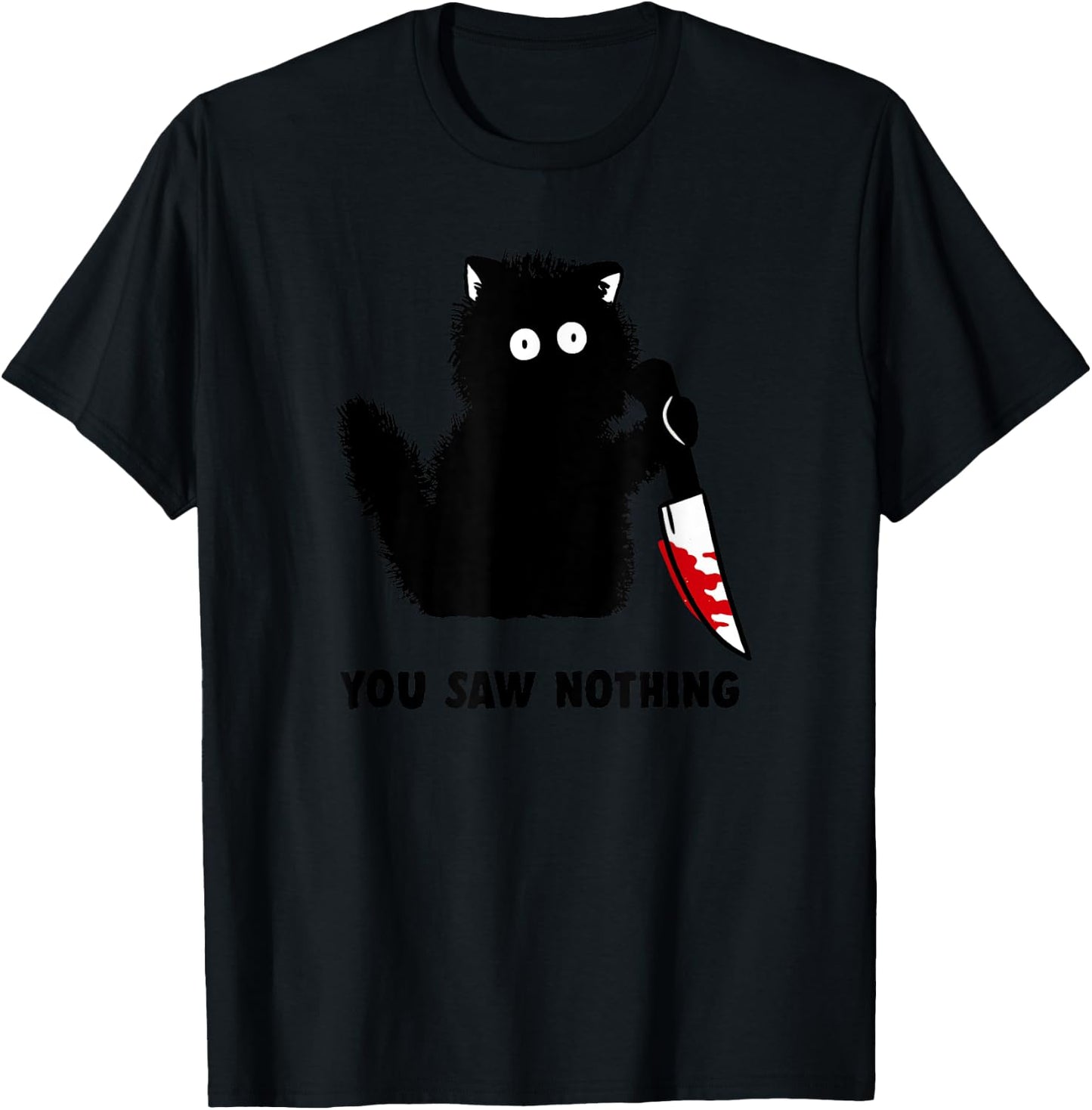 Funny Cat Shirt Men You Saw Nothing Graphic T-Shirt - T-Shirt | Black