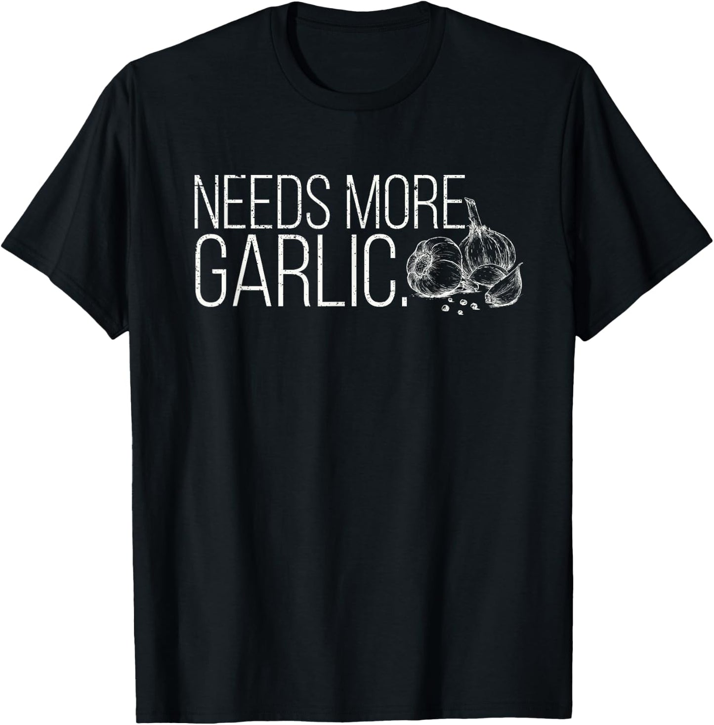 Needs More Garlic Lovers Salt Garlicologist Funny Cook Chef T-Shirt - T-Shirt | Black