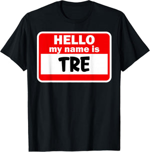 Tre Hello Hi My Name Is Name On Custom T-Shirt - T-Shirt | Black