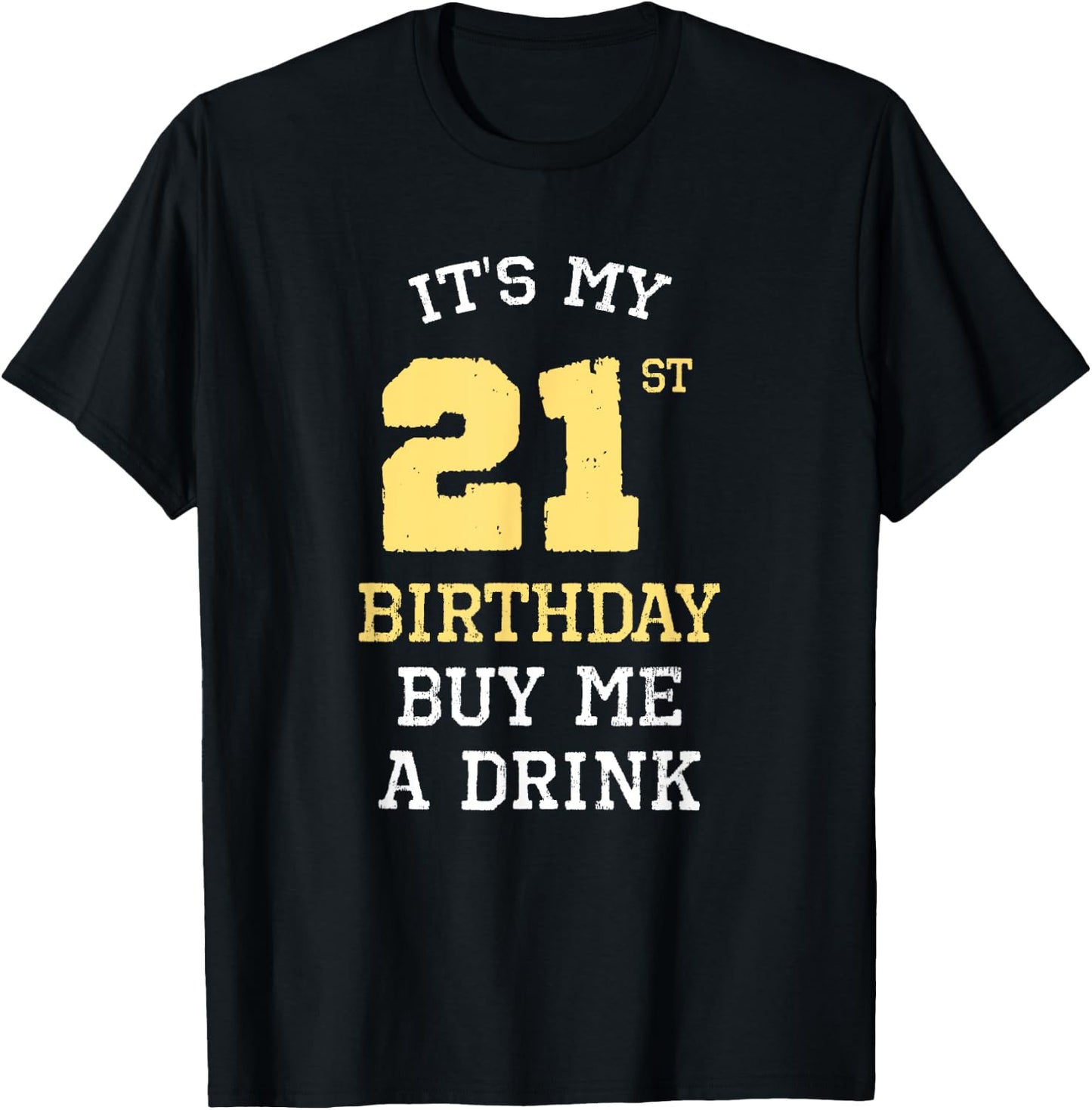It's My 21st Birthday Buy Me A Drink Drinking Party Funny T-Shirt - T-Shirt | Black