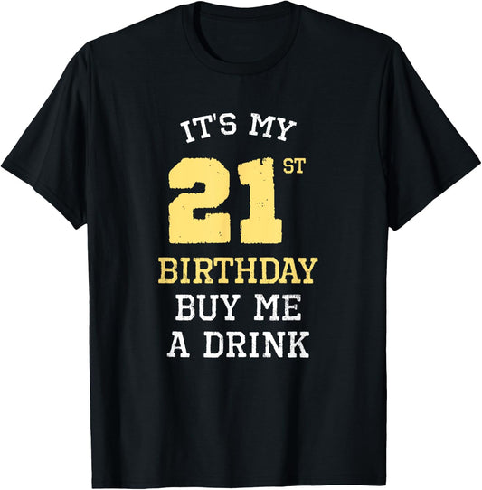 It's My 21st Birthday Buy Me A Drink Drinking Party Funny T-Shirt - T-Shirt | Black