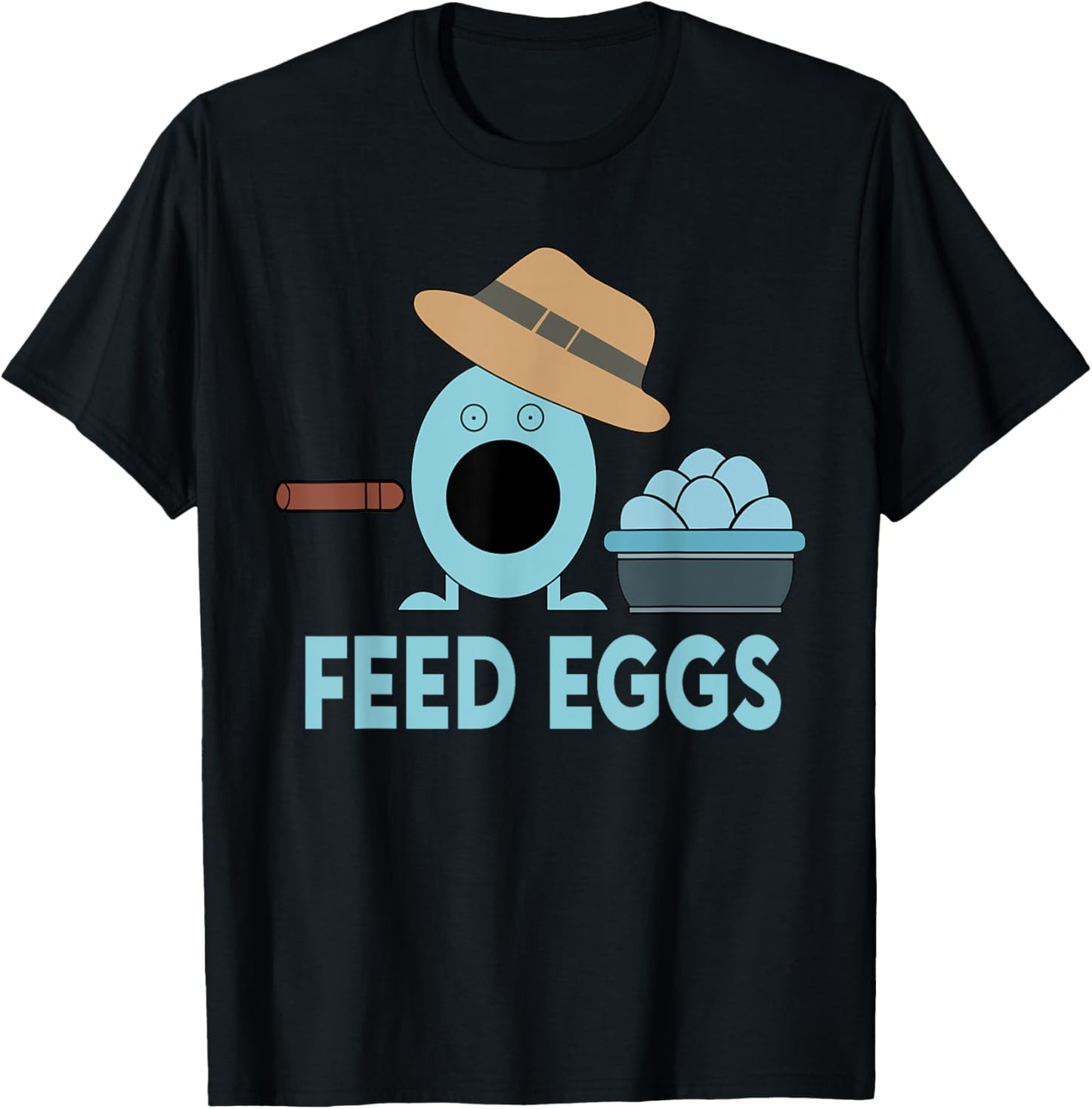Funny Feed Eggs I think You Should Leave T-Shirt - T-Shirt | Black