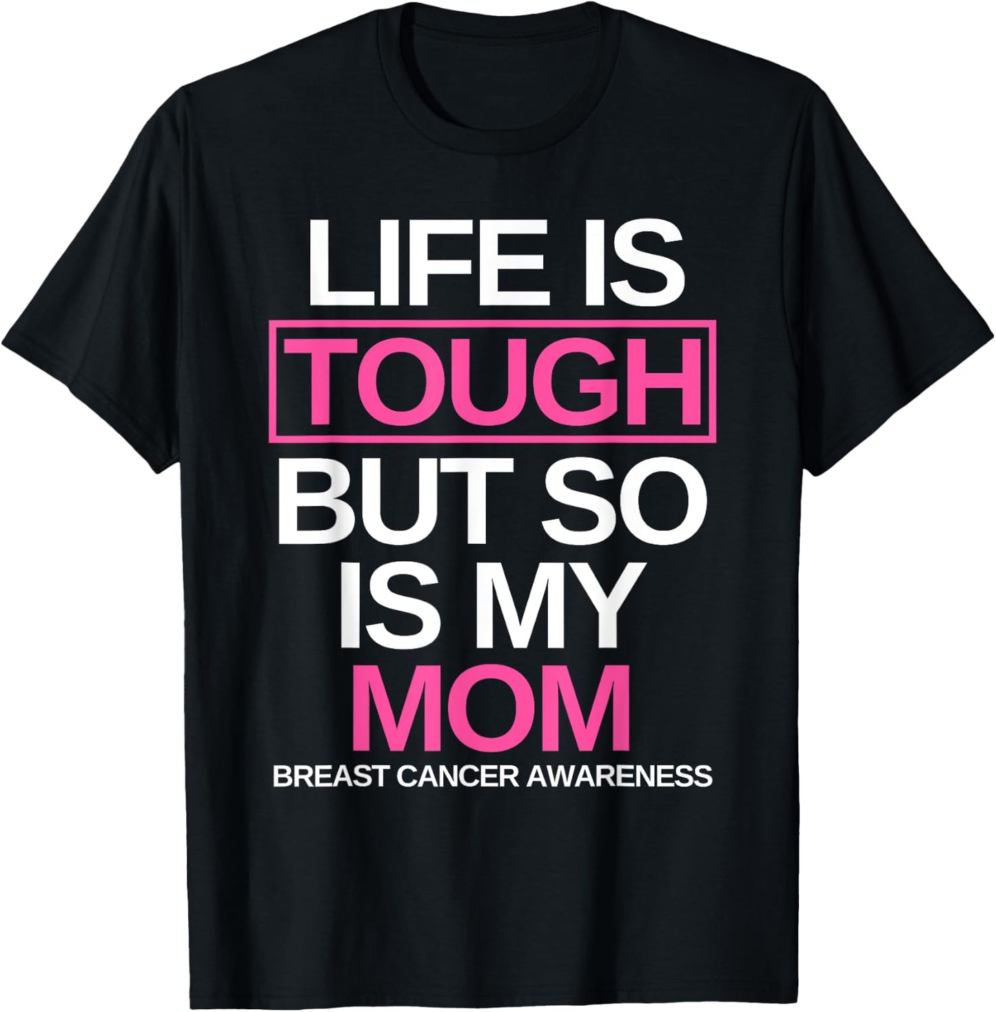 Life is Tough But So Is My Mom Breast Cancer Awareness Gift T-Shirt - T-Shirt | Black