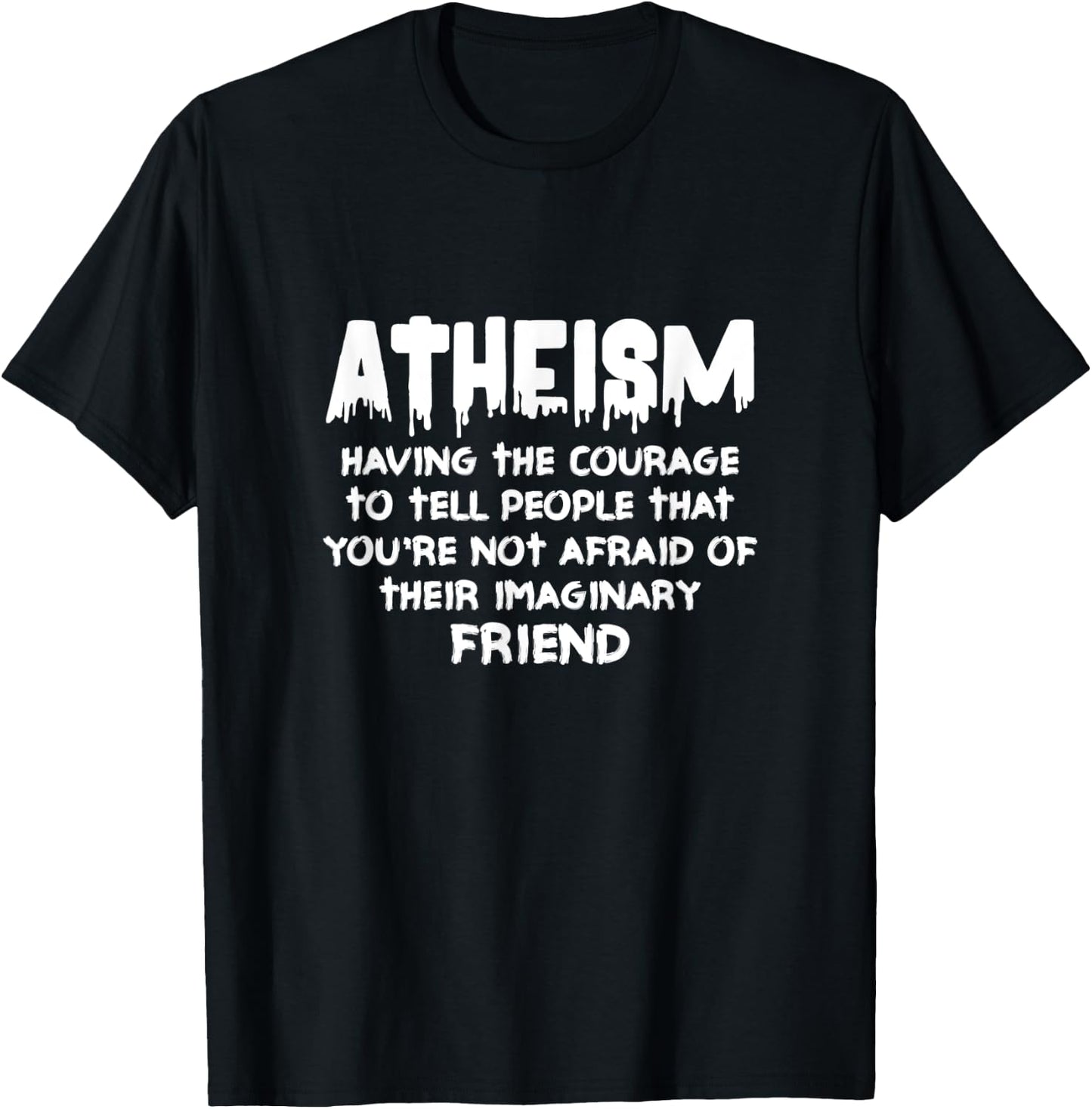 Atheism Having The Courage To Tell People Atheist Agnostic T-Shirt - T-Shirt | Black