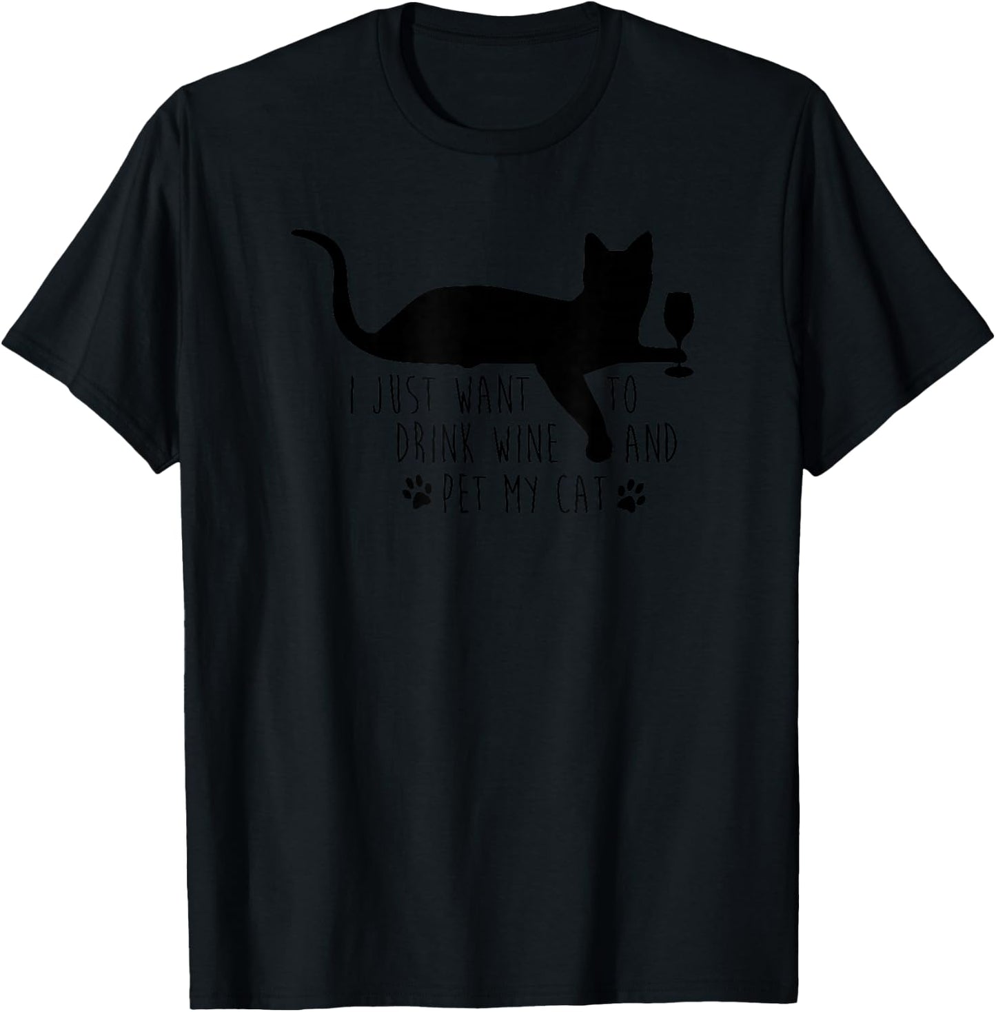 I Just Want To Drink Wine & Pet My Cat Funny Saying T-Shirt - T-Shirt | Black