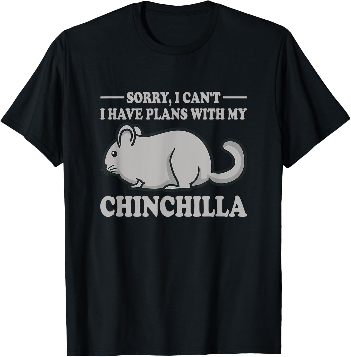 I Have Plans With My Chinchilla Quote Funny Chinchillas T-Shirt - T-Shirt | Black