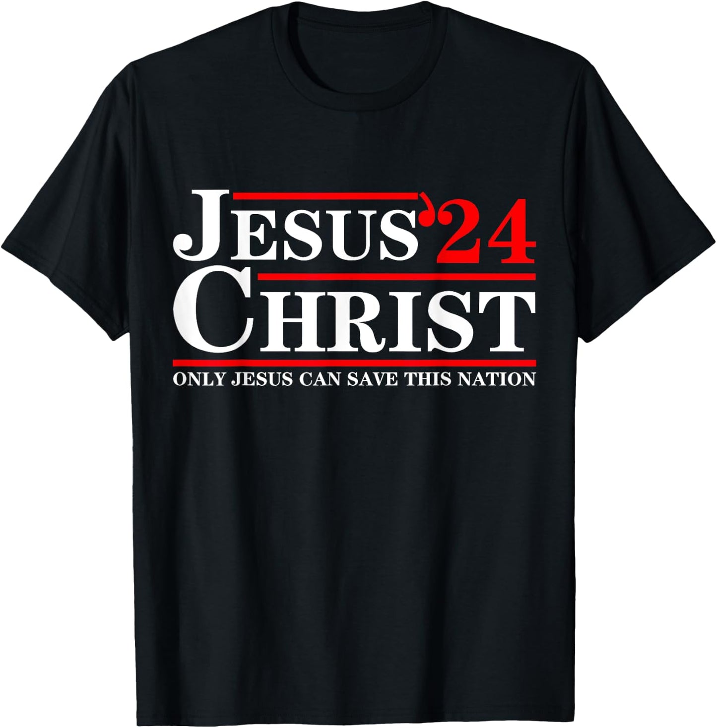 Jesus Christ 2024 Only Jesus Can Save This Nation T-Shirt - T-Shirt | Black