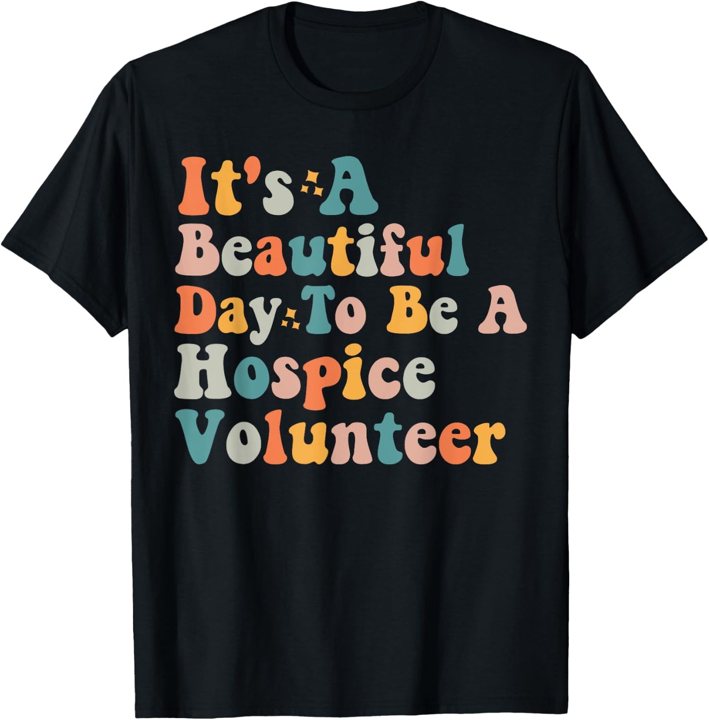 Hospice Volunteer Quote International Volunteer Day T-Shirt - T-Shirt | Black