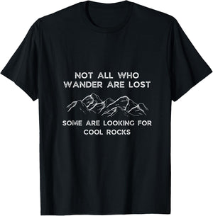 Not All Who Wander Are Lost Some Are Looking For Cool Rocks T-Shirt - T-Shirt | Black