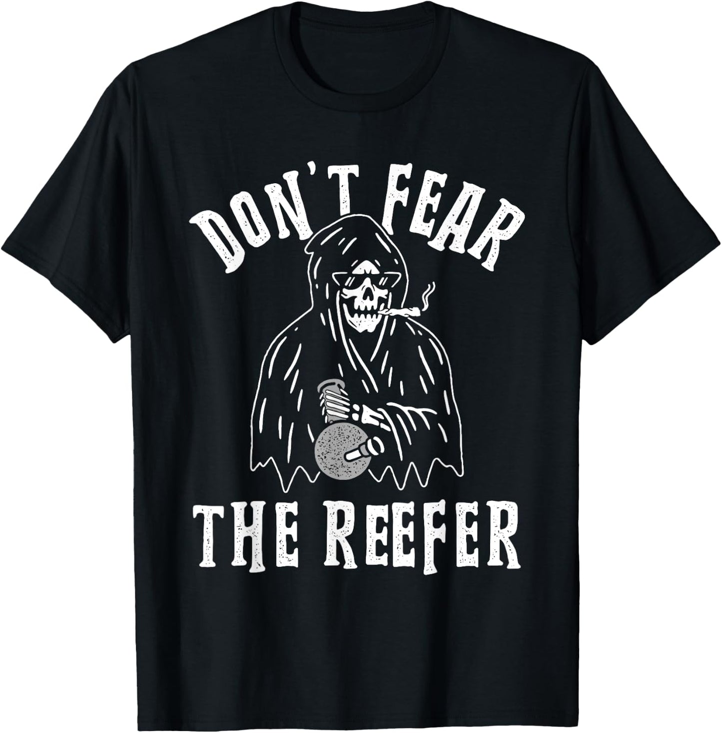 Don't Fear the Reefer Marijuana Cannabis Weed Smoking Funny T-Shirt - T-Shirt | Black