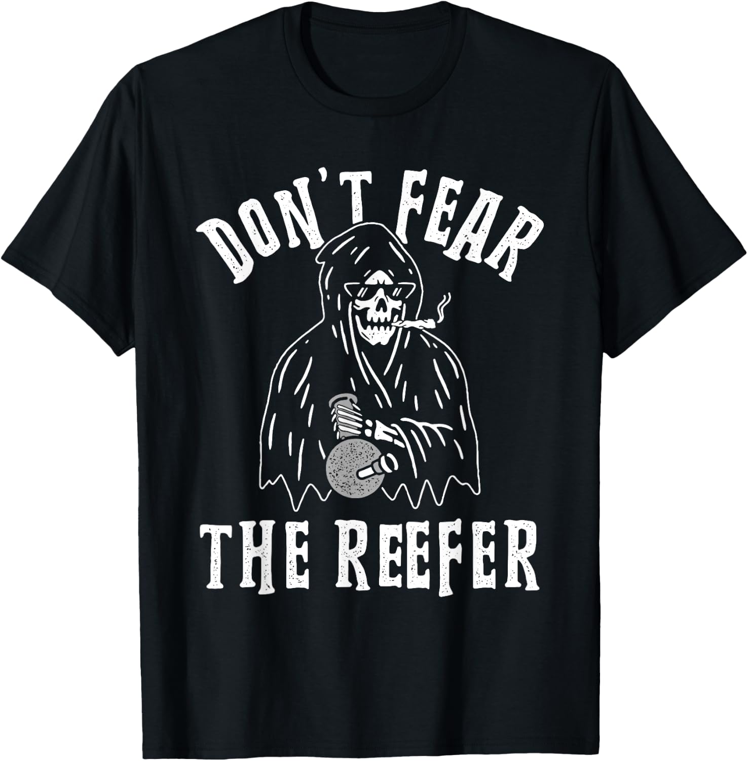 Don't Fear the Reefer Marijuana Cannabis Weed Smoking Funny T-Shirt - T-Shirt | Black