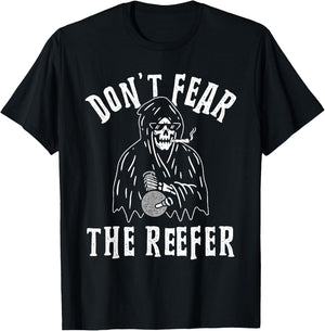 Don't Fear the Reefer Marijuana Cannabis Weed Smoking Funny T-Shirt - T-Shirt | Black