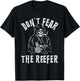 Don't Fear the Reefer Marijuana Cannabis Weed Smoking Funny T-Shirt - T-Shirt | Black