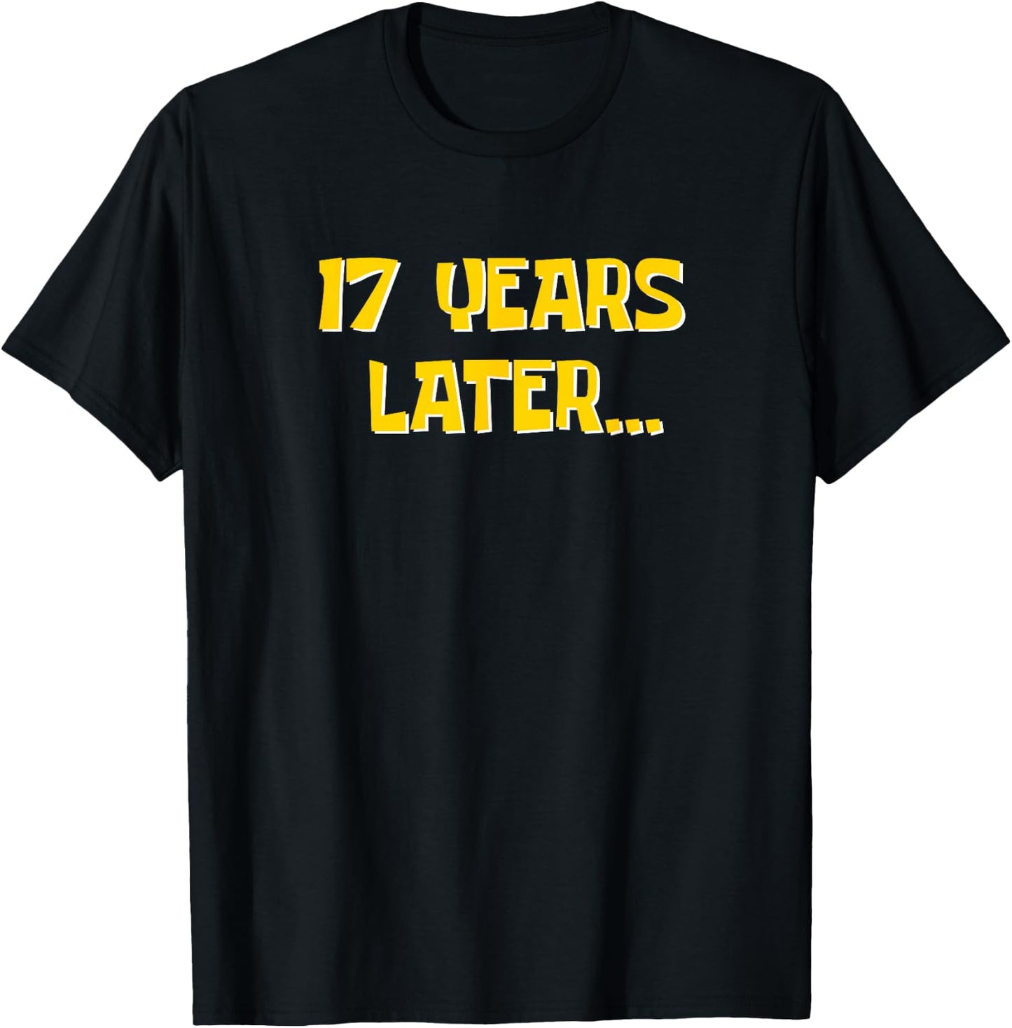 17 Years Later Funny Millennial Gen Z 17th Birthday T-Shirt - T-Shirt | Black