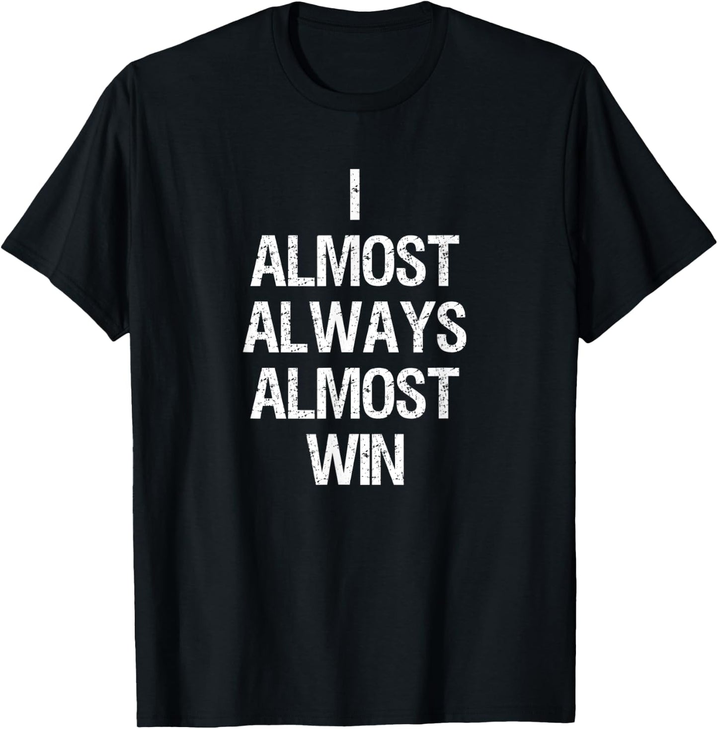 I Almost Always Almost Win Funny Football Sports Fan Saying T-Shirt - T-Shirt | Black