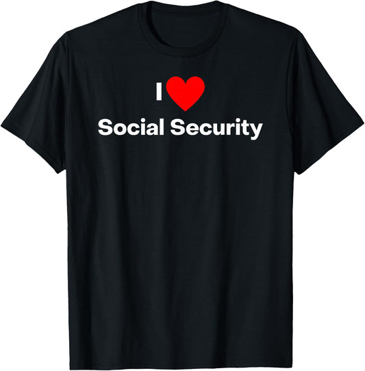 I love social security T-Shirt - T-Shirt | Black