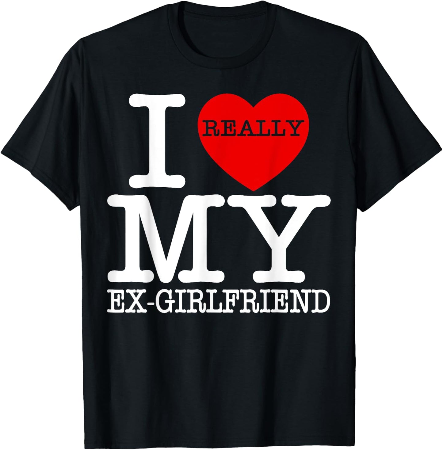 I Love My Hot Ex Girlfriend Heart GF Funny Couple Valentines T-Shirt - T-Shirt | Black