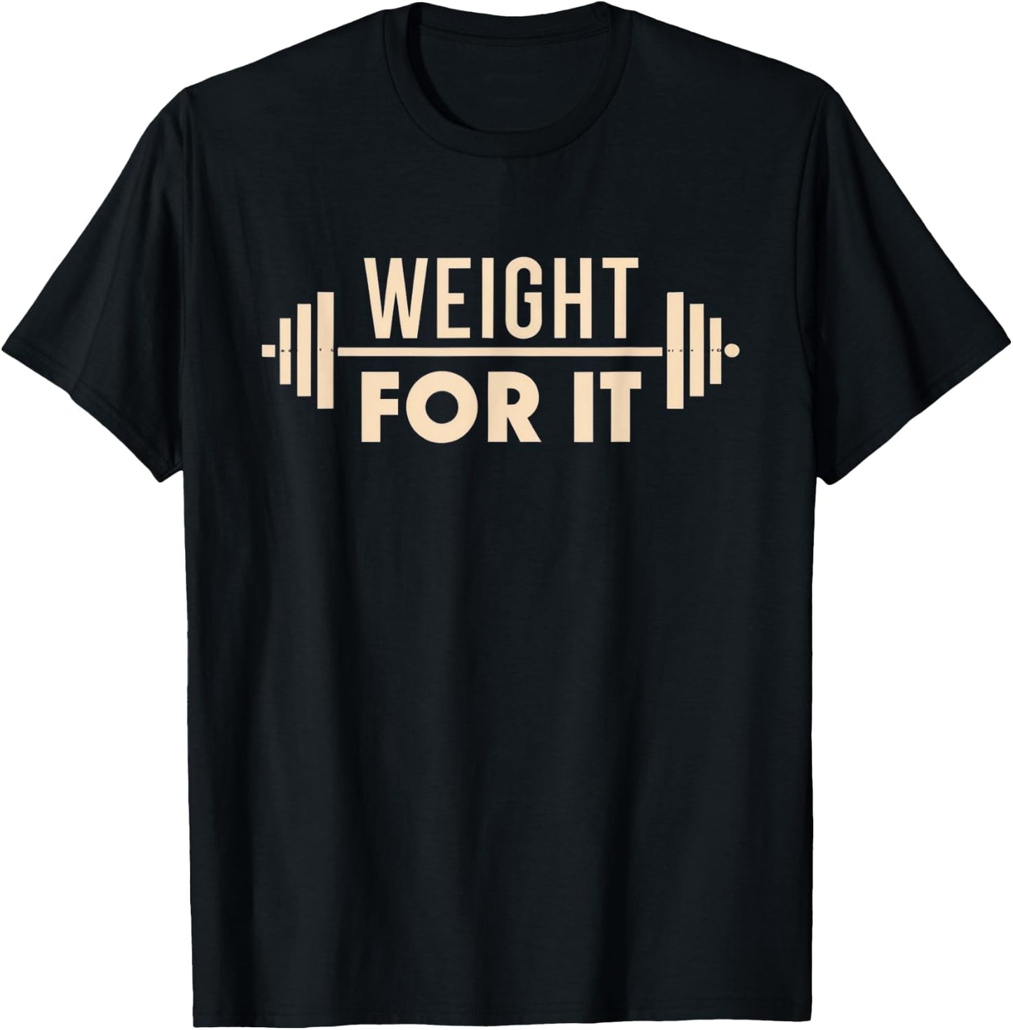 Weight For It Lifting Gym Bodybuilder Fitness Workout Joke T-Shirt - T-Shirt | Black