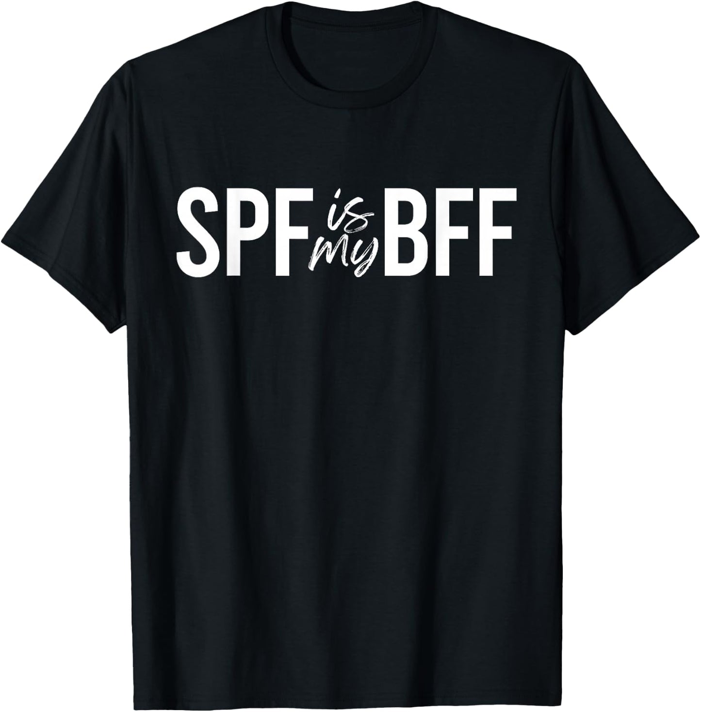 SPF Is My BFF Esthetician Skincare Dermatologist SPF T-Shirt - T-Shirt | Black