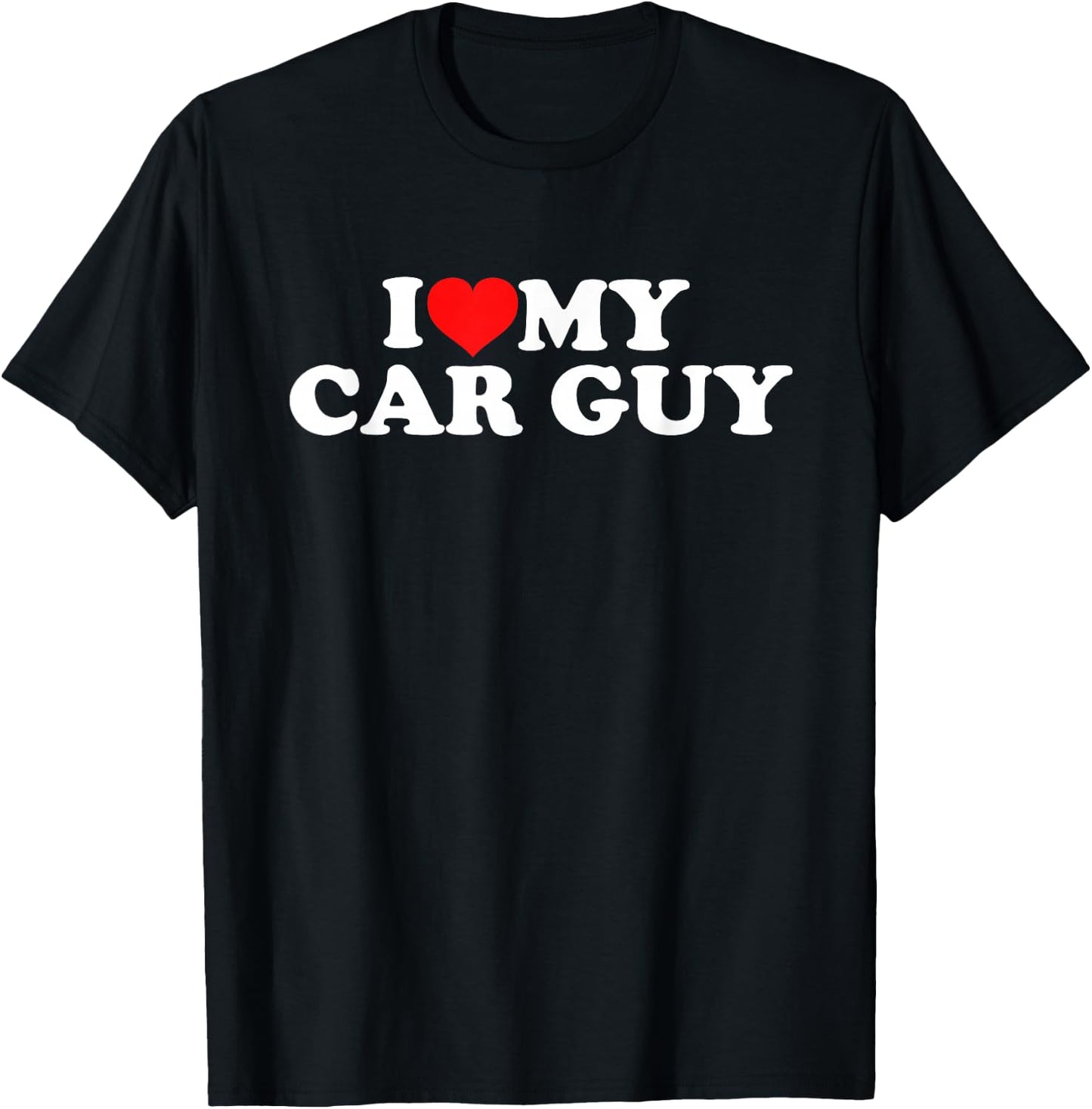 I Love My Car Guy T-Shirt - T-Shirt | Black