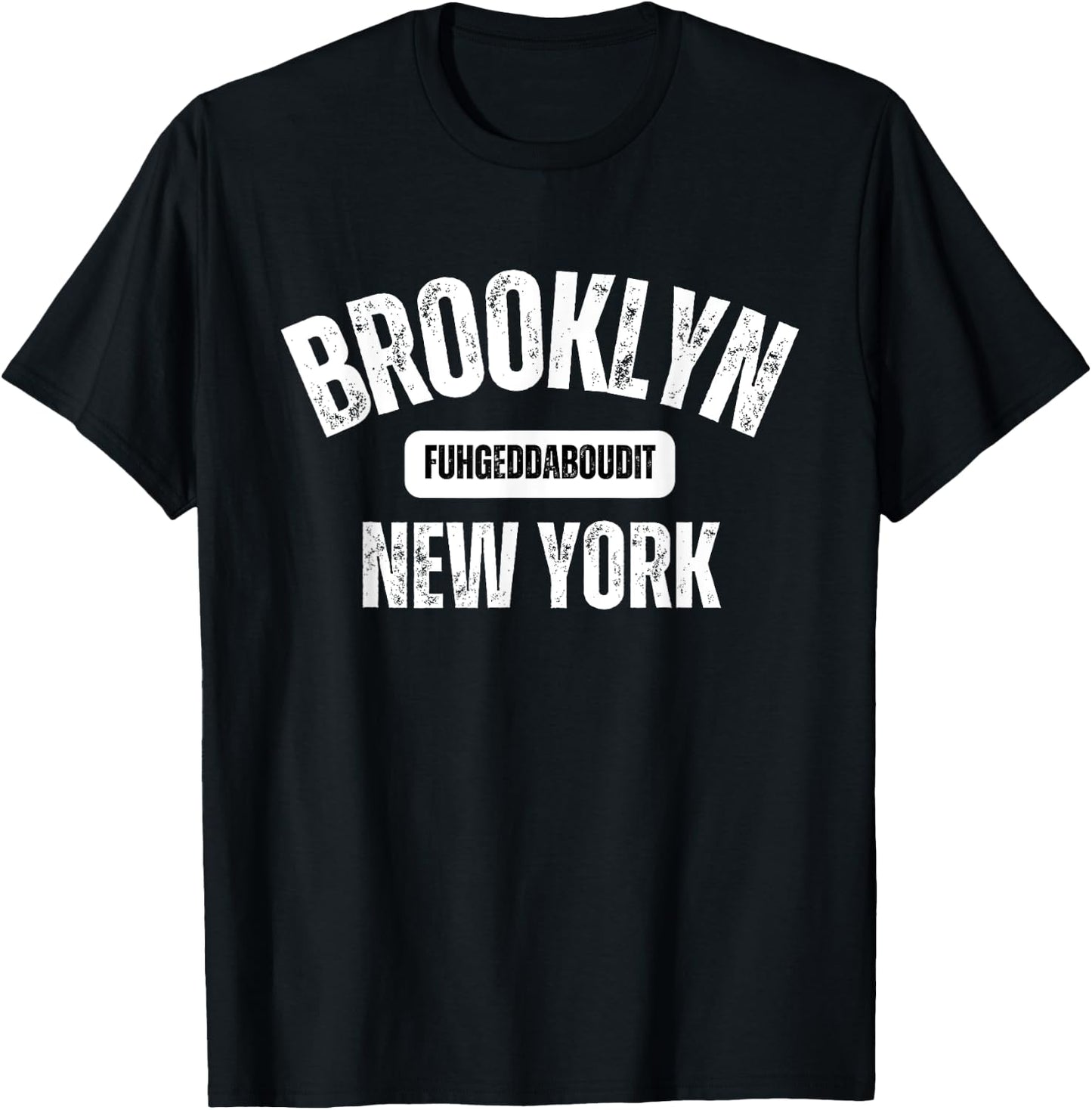 Brooklyn Fuhgeddaboudit Brooklyn New York Fuhgeddaboudit T-Shirt - T-Shirt | Black