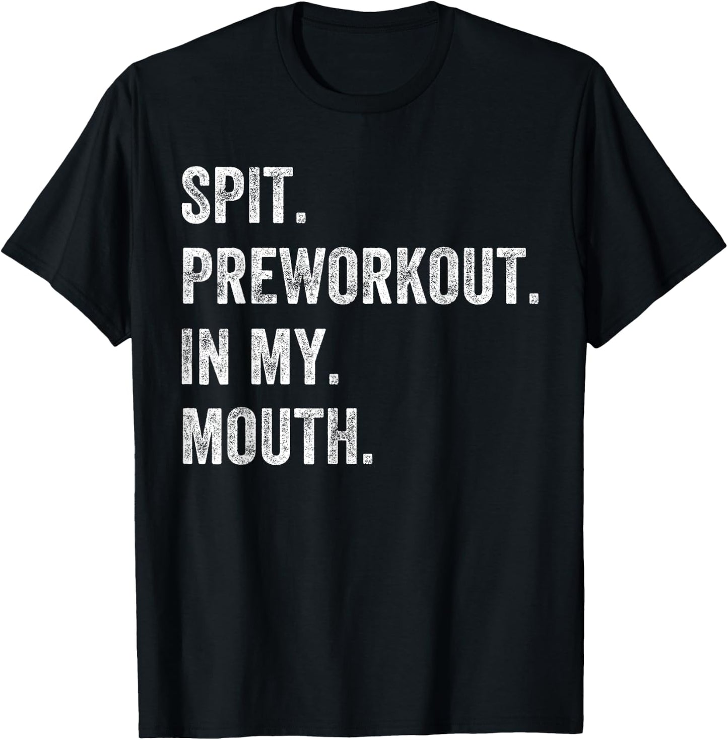 Spit Preworkout In My Mouth Funny Gym Workout T-Shirt - T-Shirt | Black