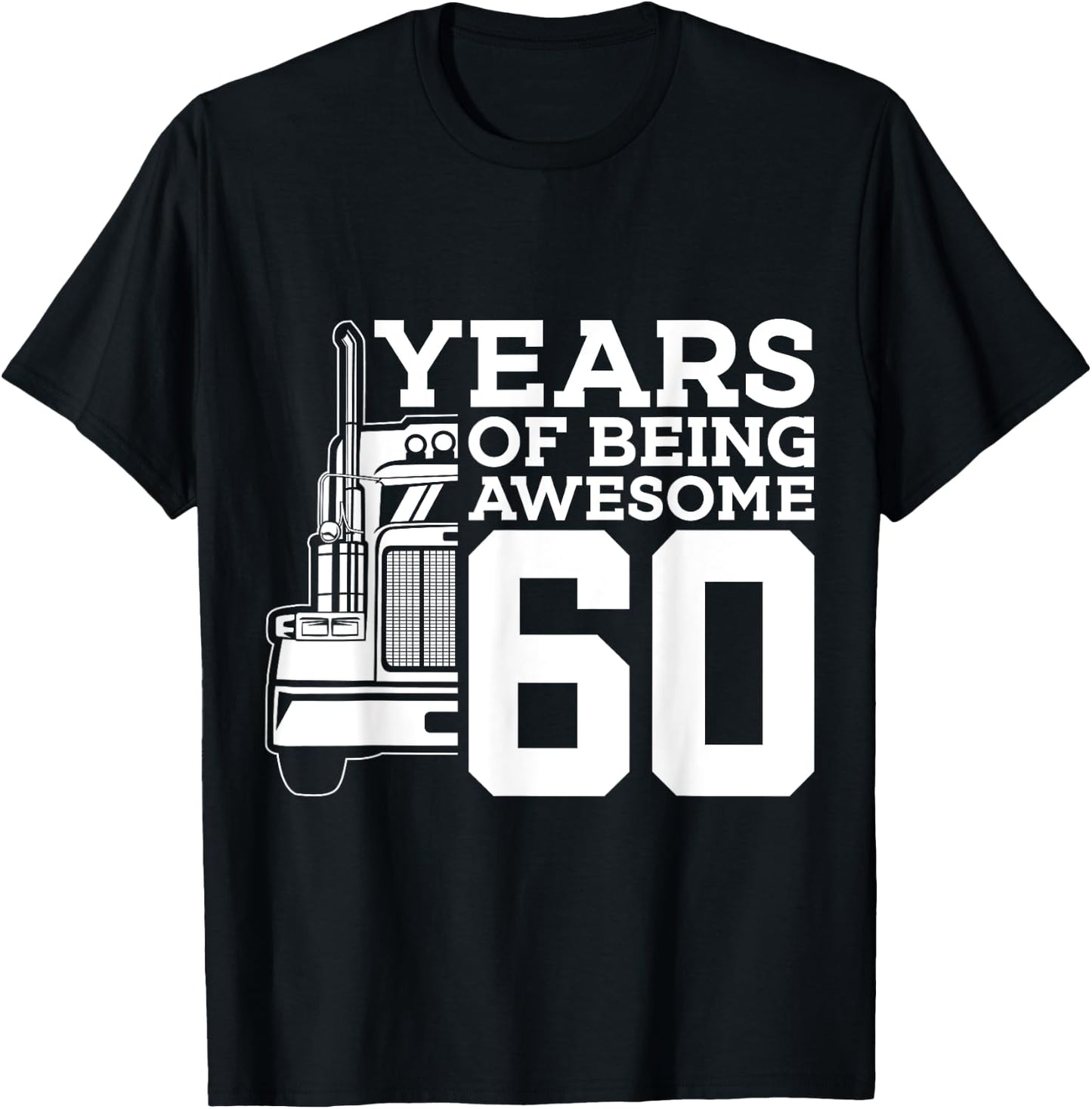 Truck Driver 60 YEARS OF BEING AWESOME TRUCKER 60th BIRTHDAY T-Shirt - T-Shirt | Black