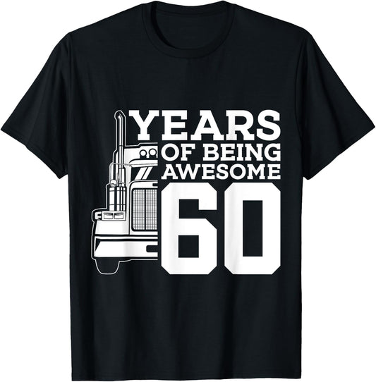 Truck Driver 60 YEARS OF BEING AWESOME TRUCKER 60th BIRTHDAY T-Shirt - T-Shirt | Black