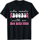 Who Needs Boobs With An Ass Like This Masectomy T-Shirt - T-Shirt | Black