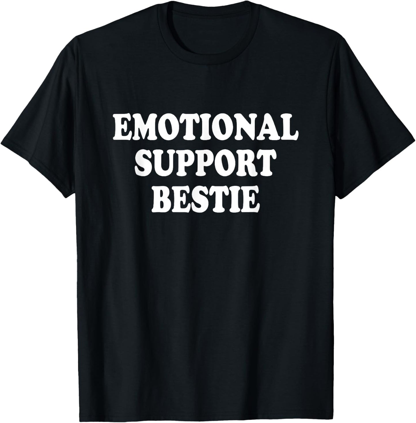 Emotional Support Bestie Service People Best Friend T-Shirt - T-Shirt | Black