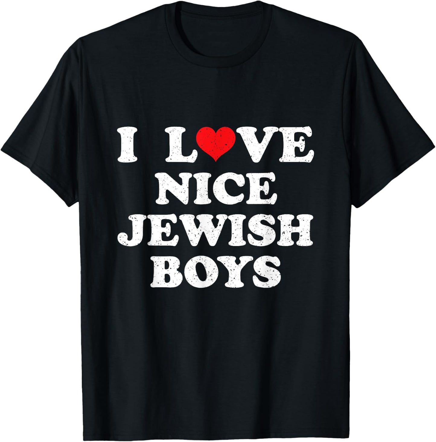 I Love Nice Jewish Boys I Heart Nice Jewish Boys Funny T-Shirt - T-Shirt | Black