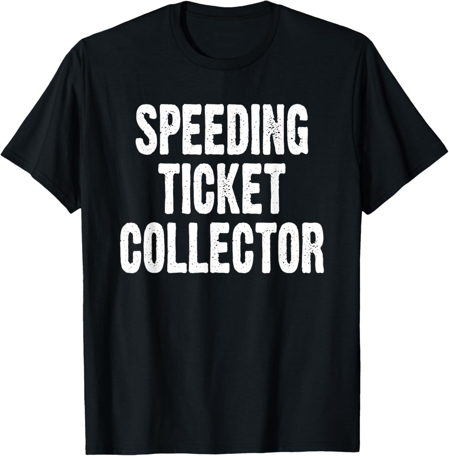 Speed Ticket Collector Funny Car Enthusiast Mechanic Joke T-Shirt - T-Shirt | Black
