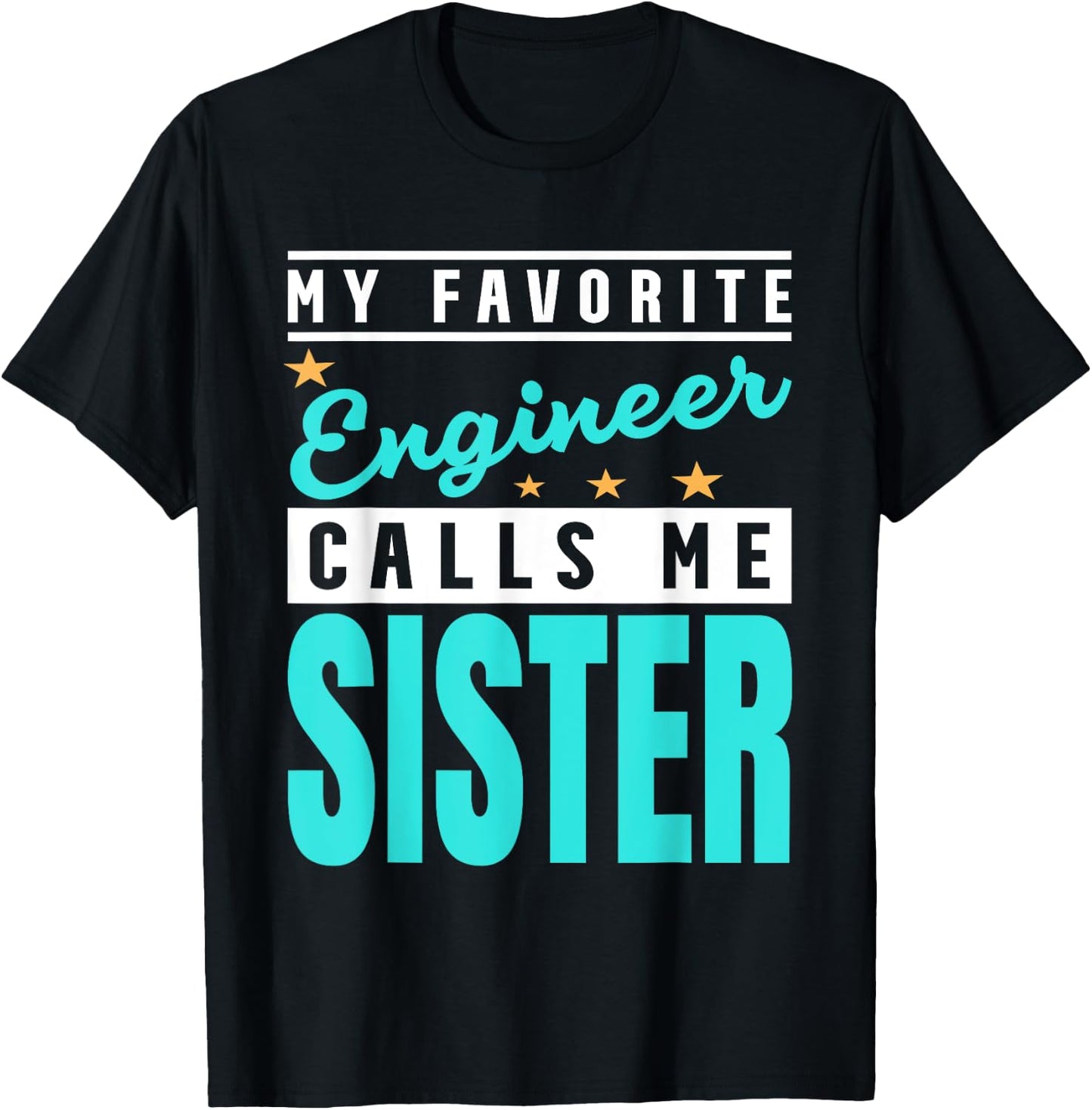 My Favorite Engineer Calls Me Sister, Engineer Sister T-Shirt - T-Shirt | Black