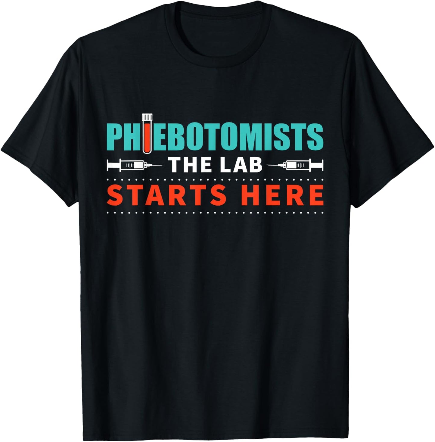Lab Starts Here Phlebotomist Apparel Phlebotomy Novelty T-Shirt - T-Shirt | Black