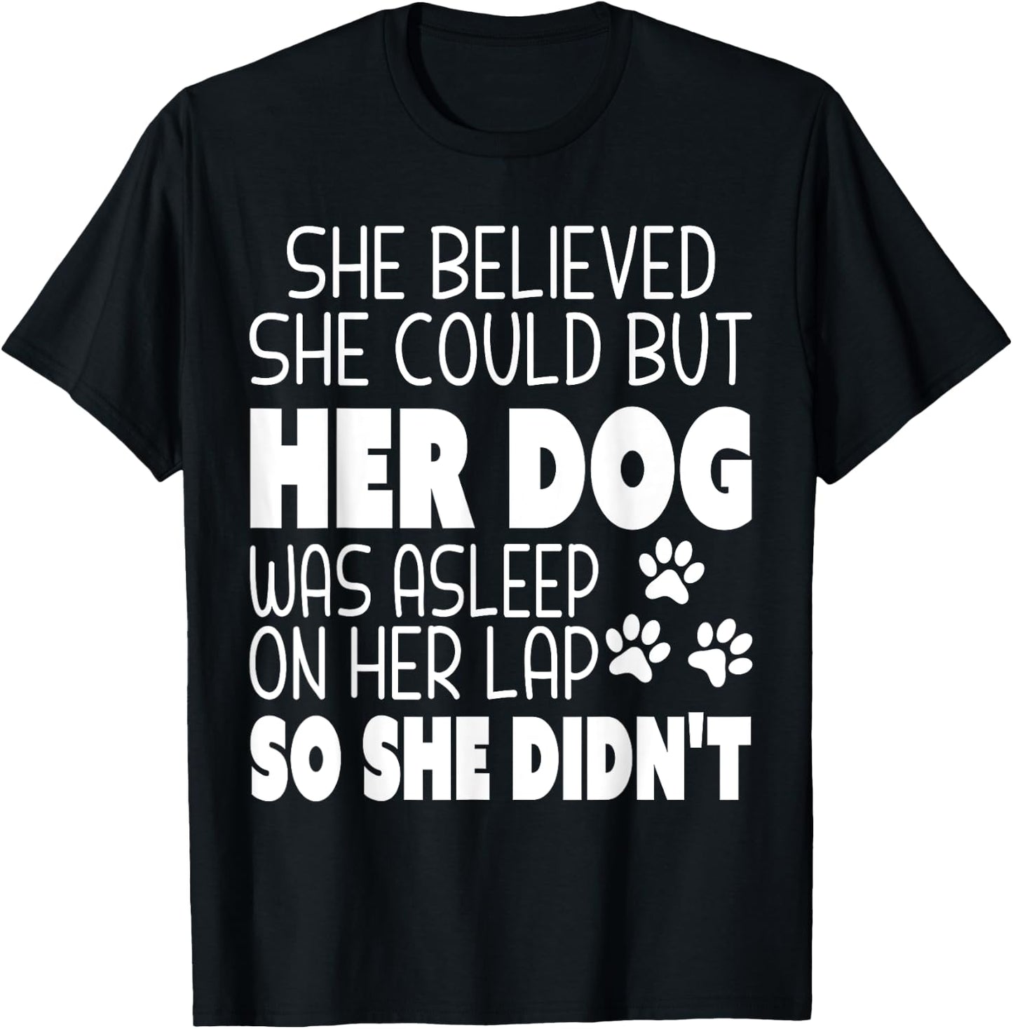 She Believed She Could but Her Dog Was Asleep On Her Lap Women Kids T-Shirt - T-Shirt | Black