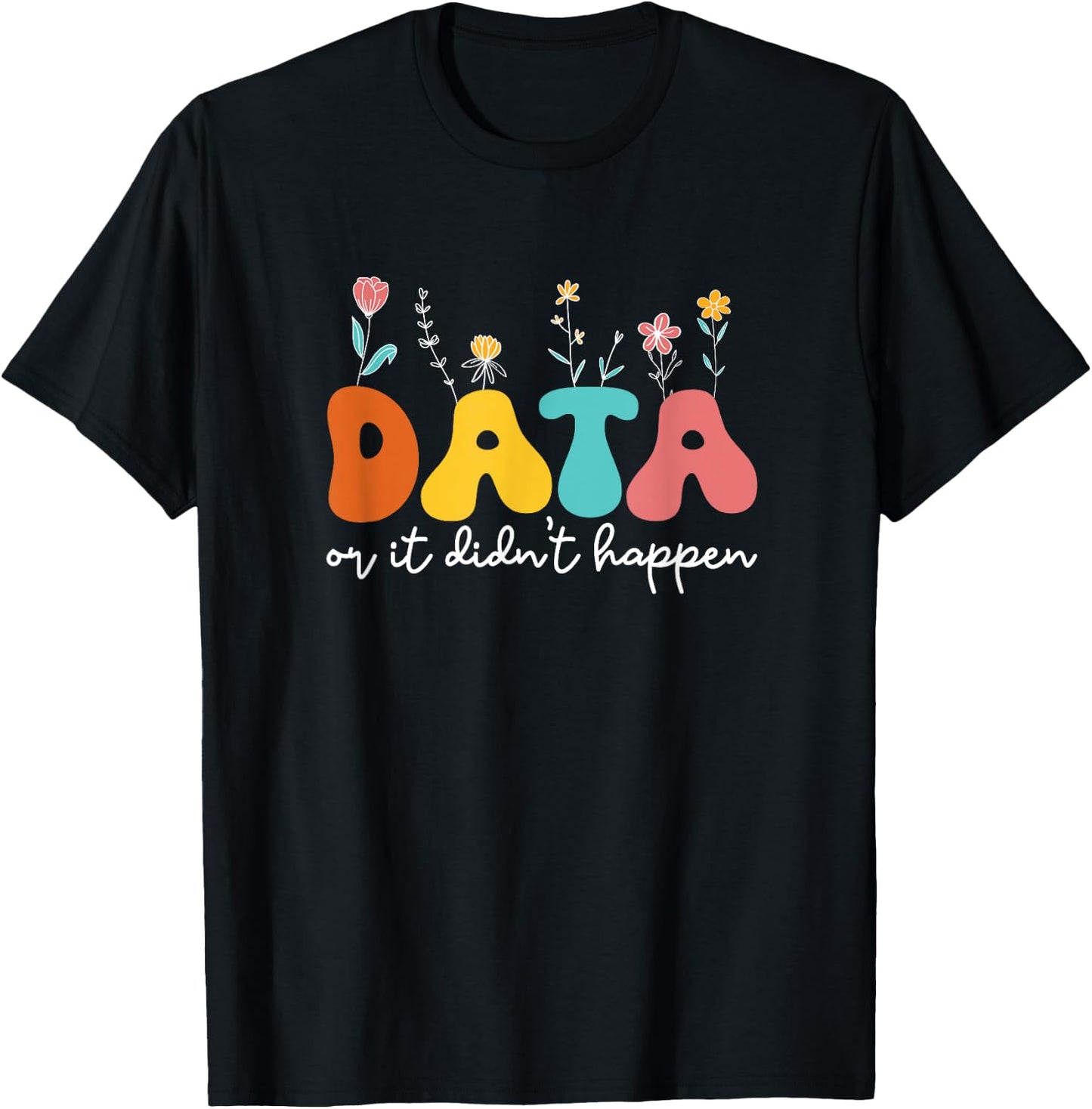 Data Or It Didn't Happen Behavior Analyst ABA Therapist RBT T-Shirt - T-Shirt | Black