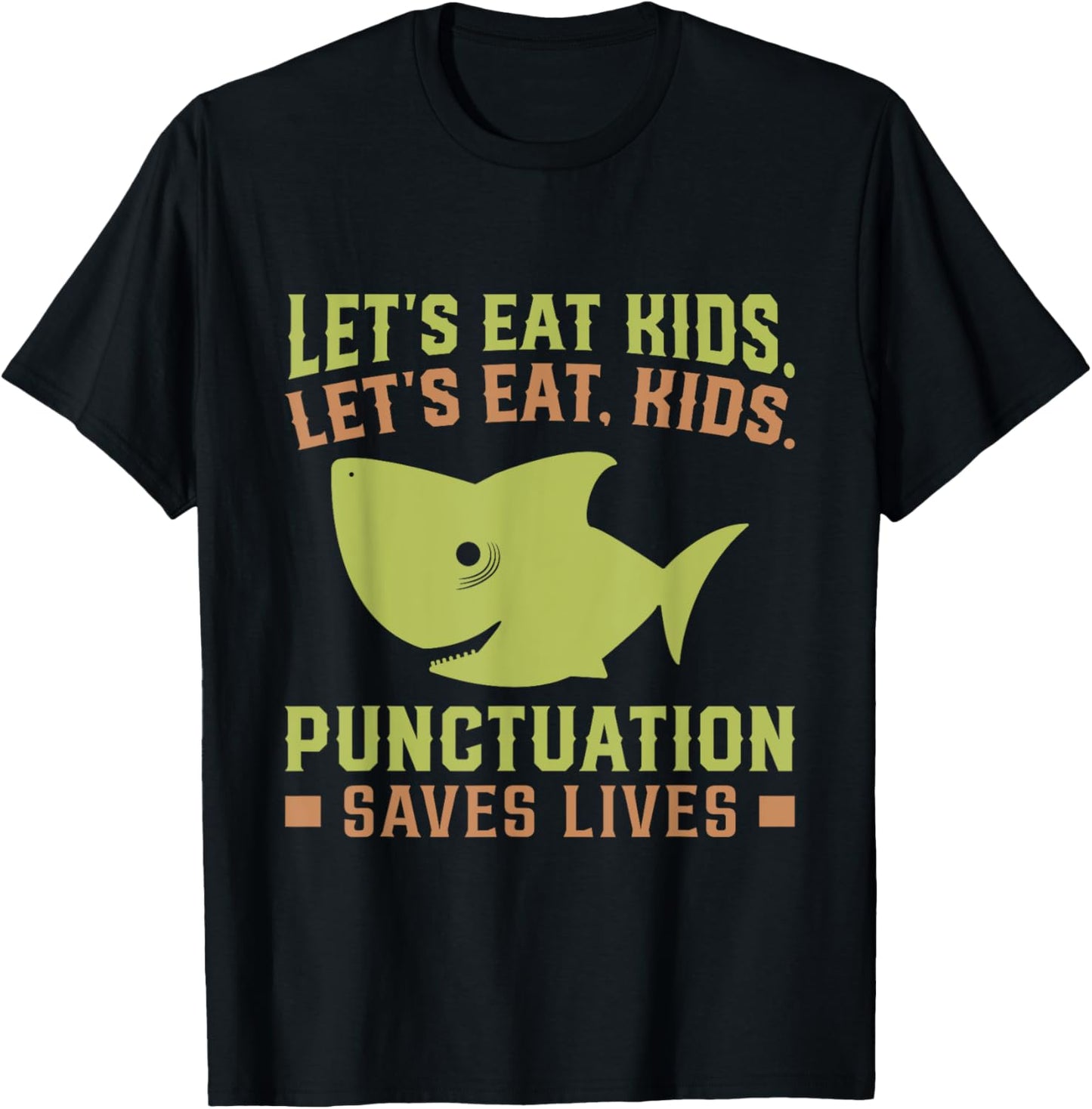 Lets Eat Kids Punctuation Saves Lives Shark Funny Teacher T-Shirt - T-Shirt | Black