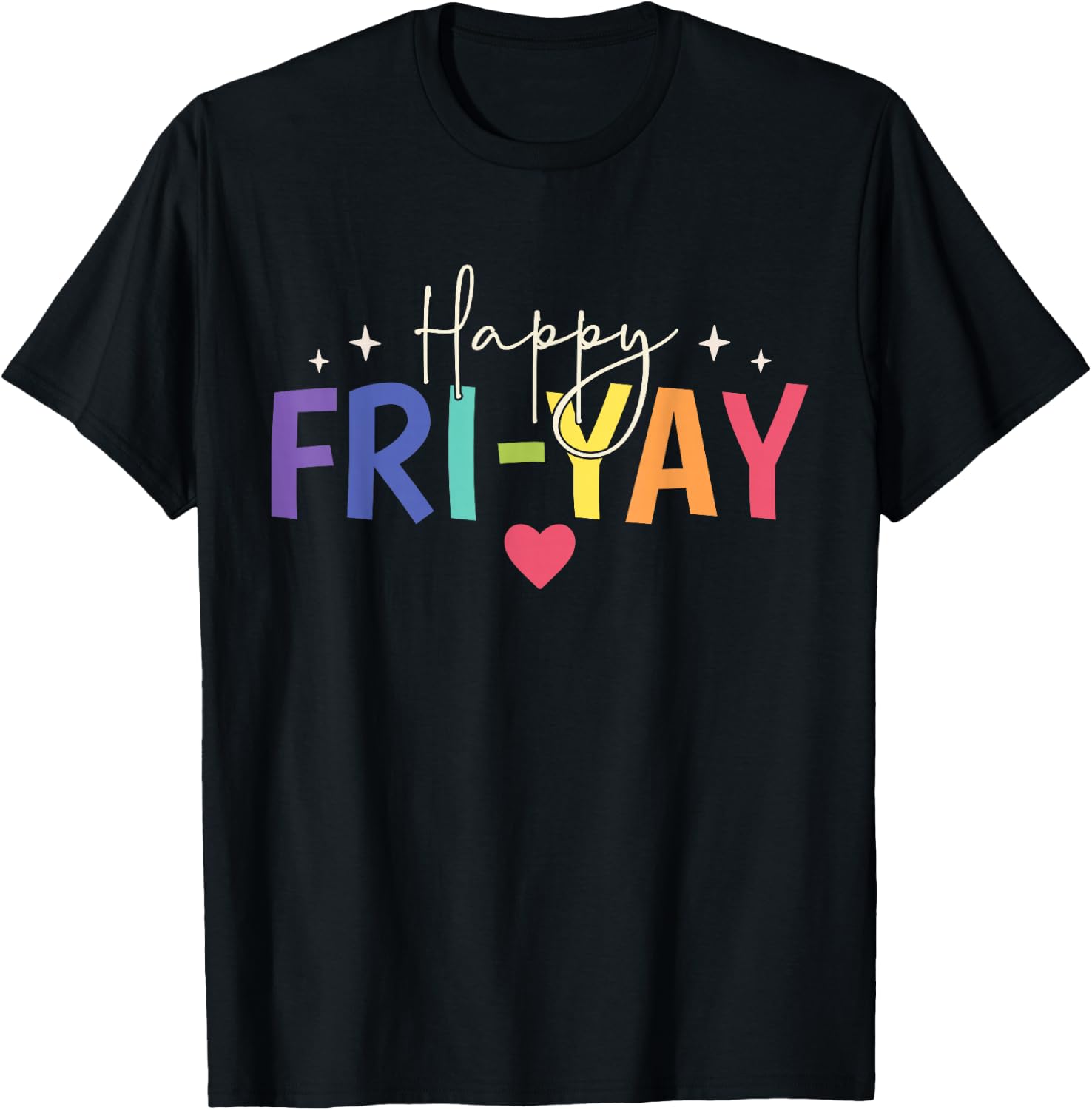 Happy Fri-Yay Friday Lovers Fun Teacher Cute T-Shirt - T-Shirt | Black