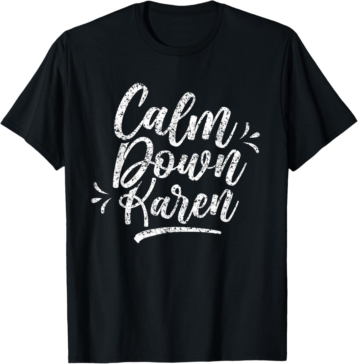 Calm Down Karen Karens T-Shirt - T-Shirt | Black