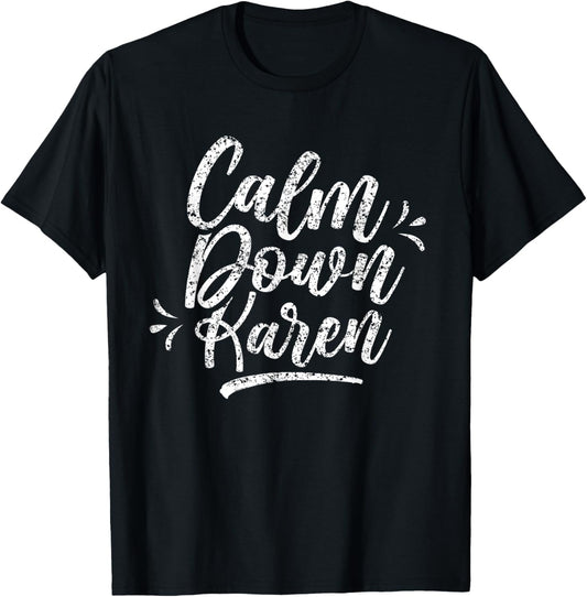 Calm Down Karen Karens T-Shirt - T-Shirt | Black